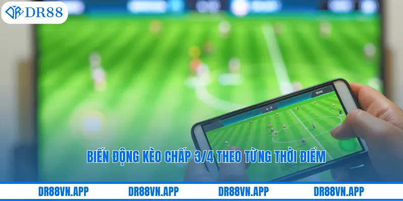Biến động kèo chấp 3/4 theo từng thời điểm Biến động kèo chấp 3/4 theo từng thời điểm