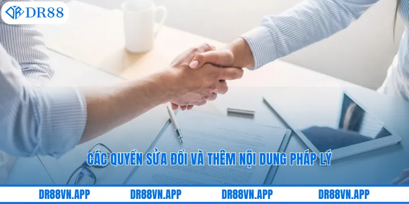 Các quyền sửa đổi và thêm nội dung pháp lý Các quyền sửa đổi và thêm nội dung pháp lý