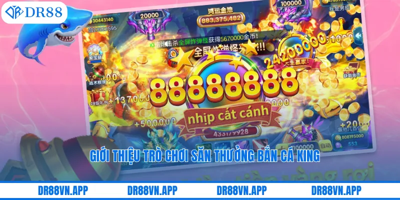 Giới thiệu trò chơi săn thưởng bắn cá King