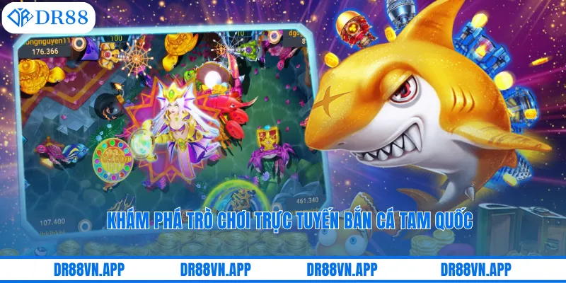 Khám phá trò chơi trực tuyến bắn cá Tam Quốc Khám phá trò chơi trực tuyến bắn cá Tam Quốc
