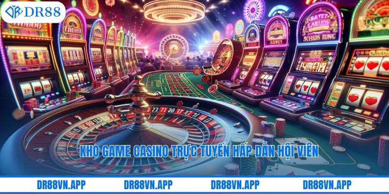 Kho game casino trực tuyến hấp dẫn hội viên