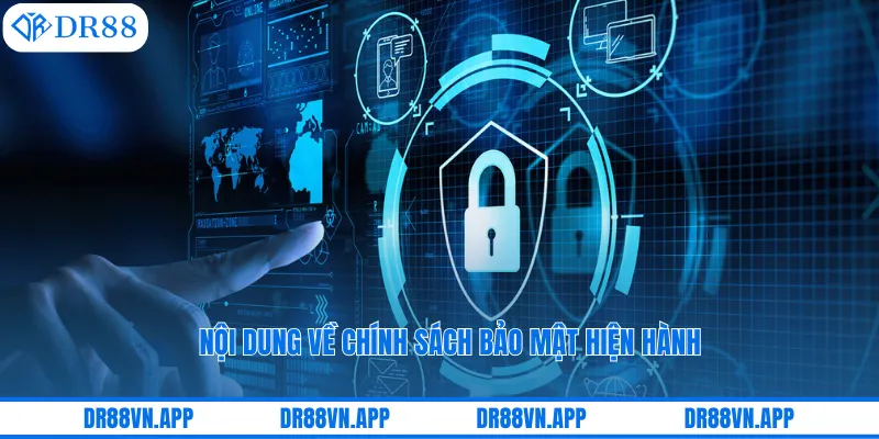 Nội dung về chính sách bảo mật hiện hành Nội dung về chính sách bảo mật hiện hành